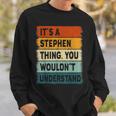 Mens Its A Stephen Thing - Stephen Name Personalized Sweatshirt Gifts for Him