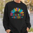Mental Health Matters Brain Illness Mental Health Awareness Sweatshirt Gifts for Him
