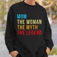 Mom The Woman The Myth The Legend Sweatshirt Gifts for Him