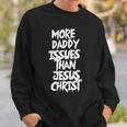 More Daddy Issues Than Jesus Christ Sweatshirt Gifts for Him