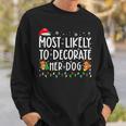 Most Likely To Decorate Her Dog Family Christmas Pajamas Men Women Sweatshirt Graphic Print Unisex Gifts for Him