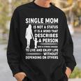 Mother Grandma Single Mom Is Not Status It Is A Word That Describes A Person Who Is Strong Mom Grandmother Sweatshirt Gifts for Him