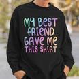 My Best Friend Gave Me This Rainbow Multicolor Forever Men Women Sweatshirt Graphic Print Unisex Gifts for Him