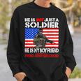 My Boyfriend My Soldier Proud Army Girlfriend Military Lover Sweatshirt Gifts for Him