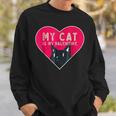 My Cat Is My Valentine Kitten Lover Heart Valentines Day V2 Sweatshirt Gifts for Him