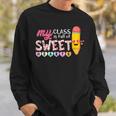 My Class Is Full Of Sweetheart Funny Valentines Day Teacher Sweatshirt Gifts for Him