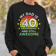 My Dad Is 40 And Still Awesome Vintage 40Th Birthday Party Sweatshirt Gifts for Him