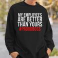 My Employees Are Better Than Yours - Proud Boss Men Women Sweatshirt Graphic Print Unisex Gifts for Him