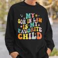 My Son In Law Is My Favorite Child Groovy Retro Vintage Sweatshirt Gifts for Him