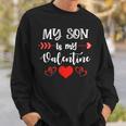 My Son Is My Valentine Mom Dad Valentines Day V2 Sweatshirt Gifts for Him