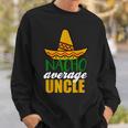 Nacho Average Uncle Funny Birthday Gift Sweatshirt Gifts for Him