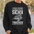 Never Dreamed I Grow Up To Be A Sexy Trucker Truck Driver Sweatshirt Gifts for Him