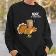 Nope No Turkeys Hiding Here Funny Thanksgiving Men Women Sweatshirt Graphic Print Unisex Gifts for Him