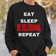 Northstardoll Eat Sleep Be Delusional Repeat Sweatshirt Gifts for Him