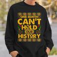 One Month Cant Hold Our History African Black History V2 Sweatshirt Gifts for Him