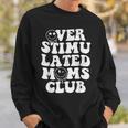Overstimulated Moms Club Cool Moms Mama Mothers Sarcastic Sweatshirt Gifts for Him