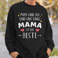 Papa Und Ich Sind Uns Einig Mama Ist Die Beste Sweatshirt Geschenke für Ihn