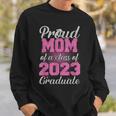 Proud Mom Of A Class Of 2023 Graduate Senior 23 Gifts Sweatshirt Gifts for Him