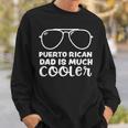 Puerto Rico Puerto Rican Dad Is Much Cooler - Fathers Day Sweatshirt Gifts for Him