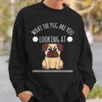 Pug - What The Pug Are You Looking At Men Women Sweatshirt Graphic Print Unisex Gifts for Him