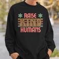 Raise Kind Humans Retro Top For Moms Grandmas Daughters Sweatshirt Gifts for Him