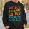 Retro Groovy My Son In Law Is My Favorite Child Son In Law Sweatshirt Gifts for Him
