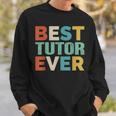 Retro Style Presents For Tutor Vintage Funny Best Tutor Ever Sweatshirt Gifts for Him