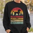 Retro Vintage Best Poodle Dad Ever Fathers Day Sweatshirt Gifts for Him