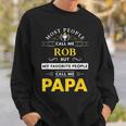Rob Name Gift My Favorite People Call Me Papa Gift For Mens Sweatshirt Gifts for Him