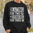 Shes Eating For Two Im Drinking For Three - Dad To Be Sweatshirt Gifts for Him