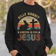Silly Rabbit Easter Is For Jesus Christian Religious Womens Sweatshirt Gifts for Him