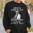 Some Of Us Grew Up Listening To GeorgeJones Gifts Sweatshirt Gifts for Him