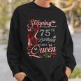 Stepping Into My 75Th Birthday Like A Queen 75 And Fabulous Sweatshirt Gifts for Him