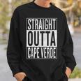 Straight Outta Cape Verde Great Travel & Gift Idea Sweatshirt Gifts for Him