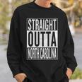 Straight Outta North Carolina Travel & Gift Idea Sweatshirt Gifts for Him
