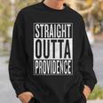Straight Outta Providence Great Travel & Gift Idea Sweatshirt Gifts for Him