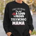 Taekwondo Mom Loud And Proud Mama Men Women Sweatshirt Graphic Print Unisex Gifts for Him