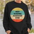 Teacher Assistant | Best Teacher Assistant Ever Sweatshirt Gifts for Him