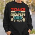 Teller By Day Greatest Dad By Night Sweatshirt Gifts for Him