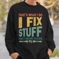 Thats What I Do I Fix Stuff And I Know Things Vintage Funny Sweatshirt Gifts for Him