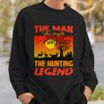 The Man The Myth The Hunting Legend Sweatshirt Gifts for Him