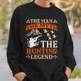The Man The Myth The Hunting The Legend Sweatshirt Gifts for Him