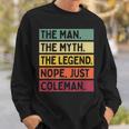 The Man The Myth The Legend Nope Just Coleman Funny Quote Gift For Mens Sweatshirt Gifts for Him