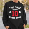 This Dude Is Now 10 Double Digits 10Th Birthday Gift Sweatshirt Gifts for Him