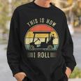 This Is How I Roll Golf Cart Funny Golfers Sweatshirt Gifts for Him