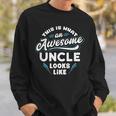 This Is What An Awesome Uncle Looks Like Funny Gift Sweatshirt Gifts for Him