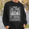 This Job Thing Sure Is Messing Up My Camping Career Camping Sweatshirt Gifts for Him
