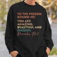 To The Person Behind Me You Are Amazing You Matter Vintage Sweatshirt Gifts for Him