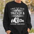 Trucker And Dad Semi Truck Driver Mechanic Funny Sweatshirt Gifts for Him