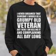 Veteran Grumpy Old Funny Men Grandpa Daddy Gifts Men Women Sweatshirt Graphic Print Unisex Gifts for Him